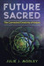 Future Sacred -- Bok 9781620557693