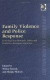 Family Violence and Police Response -- Bok 9780754625063