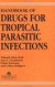 Handbook of Drugs for Tropical Parasitic Infections -- Bok 9780748401673