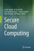 Secure Cloud Computing -- Bok 9781461492771
