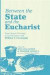 Between the State and the Eucharist -- Bok 9781625641113
