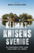Klimatkrisens Sverige : så förändras vårt land från norr till söder -- Bok 9789113105932