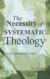 The Necessity of Systematic Theology -- Bok 9781608999200