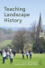 Teaching Landscape History -- Bok 9781000991505