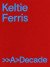 Keltie Ferris: &gt;&gt;A&gt;Decade -- Bok 9781734405200