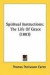 Spiritual Instructions: The Life of Grace (1883) -- Bok 9781437090925