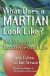 What Does a Martian Look Like? -- Bok 9780471447085