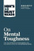 HBR's 10 Must Reads on Mental Toughness (with bonus interview &quot;Post-Traumatic Growth and Building Resilience&quot; with Martin Seligman) (HBR's 10 Must Reads) -- Bok 9781633694361