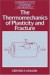 The Thermomechanics of Plasticity and Fracture -- Bok 9780521394765