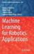 Machine Learning for Robotics Applications -- Bok 9789811605970