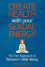 Create Health with Your Sexual Energy: The Tao Approach to Women¿s Well-Being -- Bok 9789198659412