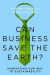 Can Business Save the Earth? -- Bok 9781503606197