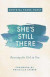 She's Still There -- Bok 9780310348061