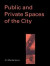 Public and Private Spaces of the City -- Bok 9781134519859