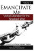 Emancipate Me: Verbal Liberation for the Shackled Mind -- Bok 9781542575249