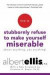 How To Stubbornly Refuse To Make Yourself Miserable About Anything, Yes Anything! -- Bok 9780806538051