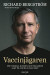 Vaccinjägaren : Om Sveriges, Europas och världens jakt på vaccin mot Covid-19 -- Bok 9789180063906