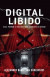 Digital Libido : sexe, pouvoir et violence dans la société en réseau -- Bok 9789179653422