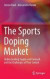 The Sports Doping Market -- Bok 9781461482406