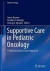 Supportive Care in Pediatric Oncology -- Bok 9783662443163