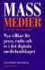 Massmedier : nya villkor för press, radio och tv i det digitala medielandskapet -- Bok 9789187391446