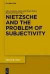 Nietzsche and the Problem of Subjectivity -- Bok 9783110408126