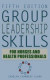 Group Leadership Skills for Nurses & Health Professionals -- Bok 9780826104595