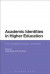 Academic Identities in Higher Education -- Bok 9781472579508