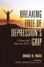 Breaking Free of Depression's Grip -- Bok 9781989304594