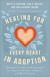 Healing for Every Heart in Adoption: Redemptive Prayers and Strategies for Adoptive Parents, Adoptees, and Birth Parents -- Bok 9780800772895
