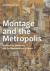 Montage and the Metropolis -- Bok 9780300248340