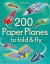 200 Paper Planes to fold & fly -- Bok 9781409557067