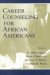 Career Counseling for African Americans -- Bok 9780805827163