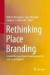 Rethinking Place Branding -- Bok 9783319124230