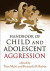 Handbook of Child and Adolescent Aggression -- Bok 9781462536610