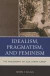 Idealism, Pragmatism, and Feminism -- Bok 9780739185988