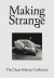 Making Strange: The Chara Schreyer Collection -- Bok 9781636810102