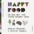 Happy Food - Om hur mat och lycka hänger ihop -- Bok 9789188545442