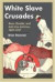 White Slave Crusades -- Bok 9780252030253