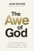 The Awe of God: The Astounding Way a Healthy Fear of God Transforms Your Life -- Bok 9781400336708