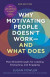 Why Motivating People Doesn't Work--and What Does -- Bok 9781523004126
