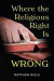 Where the Religious Right Is Wrong -- Bok 9781493754908