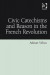 Civic Catechisms and Reason in the French Revolution -- Bok 9780754669982