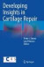 Developing Insights in Cartilage Repair -- Bok 9781447172604