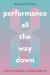Performance All the Way Down -- Bok 9780226829784