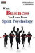 What Business Can Learn from Sport Psychology -- Bok 9781909125346