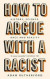 How to Argue With a Racist -- Bok 9781474611244