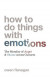 How to Do Things with Emotions -- Bok 9780691220987