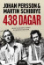 438 dagar : vår berättelse om storpolitik, vänskap och tiden som diktaturens fångar -- Bok 9789185279258