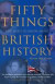 Fifty Things You Need To Know About British History -- Bok 9780007309504